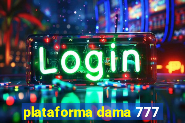 plataforma dama 777